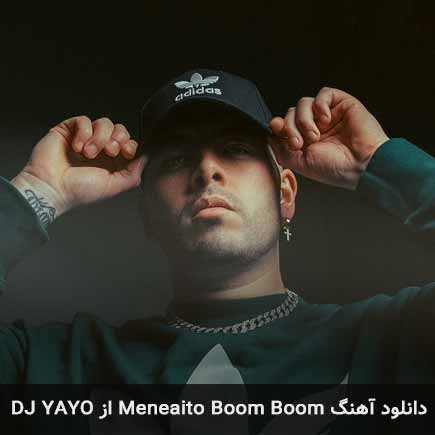 آهنگ DJ YAYO  	Meneaito Boom Boom